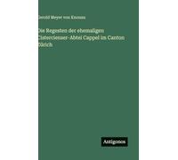 Die Regesten der ehemaligen Cistercienser-Abtei Cappel im Canton Zürich