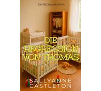 Die Regression von Thomas: Eine ABDL-Coming-of-Age-Geschichte