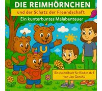 Die Reimhörnchen und der Schatz der Freundschaft: Ein kunterbuntes Malabenteuer- Ausmalbuch für Kinder ab 4 Jahren