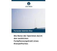 Die Reise der Spermien durch den weiblichen Fortpflanzungstrakt eines Knorpelfisches