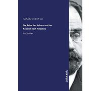 Die Reise des Kaisers und der Kaiserin nach Palästina: Drei Vorträge
