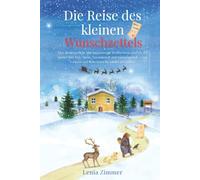 Die Reise des kleinen Wunschzettels: Eine abenteuerliche und inspirierende Weihnachtsgeschichte für Kinder über Mut, Stärke und Zusammenhalt - zum Vorlesen und Selberlesen für Kinder ab 6 Jahren