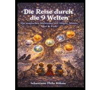 Die Reise durch die 9 Welten: Ein magisches Abenteuer mit Hugin, Munin, Geri und Freki