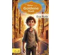 Die Reise in die Goldene Stadt: Jugendbuch Abenteuer