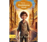 Die Reise in die Goldene Stadt: Jugendbuch Abenteuer