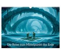 Die Reise zum Mittelpunkt der Erde (Wandkalender 2027 DIN A3 quer), CALVENDO Monatskalender: Eine epische Bildreise zum Mittelpunkt der Erde - voller ... Wissenschaft und dramatischer Naturgewalten.