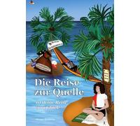Die Reise zur Quelle: ist deine Reise zum Glück