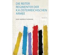 Die Reiter Regimenter Der K.K.Österreichischen Armee (Volume 2)