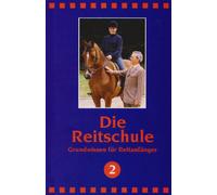 Die Reitschule 2 - Grundwissen für Reitanfänger