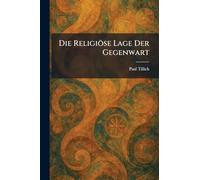 Die Religiöse Lage Der Gegenwart