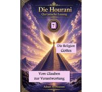 Die Religion Gottes 7: Vom Glauben zur Verantwortung