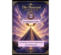 Die Religion Gottes 8: Gründungen und die Neugestaltung der Kernkonzepte