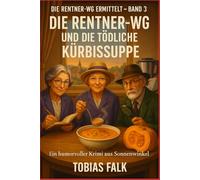 Die Rentner-WG und die tödliche Kürbissuppe: Band 3 der Sonnenwinkel-Krimis - warmherzig, witzig und mit Köpfchen