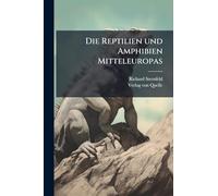 Die Reptilien und Amphibien Mitteleuropas