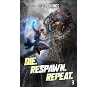 Die. Respawn. Repeat. 3: A LitRPG Adventure