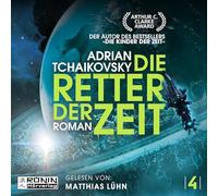 Die Retter der Zeit: Ein packender Science-Fiction-Roman von Adrian Tchaikovsky (Die Zeit-Saga 4)