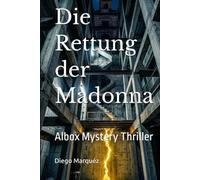 Die Rettung der Madonna: Albox Mystery Thriller