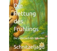Die Rettung des Frühlings: Die Suche nach den 10 Funken