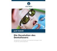 Die Revolution des Dentallasers: Verständnis und Einsatz von Lasertechnologie in der modernen Zahnarztpraxis