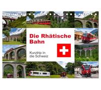 Die Rhätische Bahn - Ein Kurztrip in die Schweiz (Tischkalender 2027 DIN A5 quer), CALVENDO Monatskalender: Kommen Sie mit auf eine Reise entlang ... bis hin zu malerischen Alpenlandschaften.