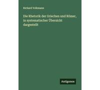 Die Rhetorik der Griechen und Römer, in systematischer Übersicht dargestellt