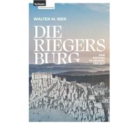 Die Riegersburg: Eine Festung im Wandel der Zeit