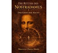 Die Ritter des Nostradamus I : Der Kreis der Macht