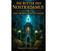 Die Ritter des Nostradamus VI : Das Orakel von Atlantis