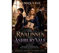 Die Rivalinnen von Ashbury Vale: Eine bisexuelle viktorianische Liebesgeschichte über Macht, Geheimnisse und verbotene Liebe: 2