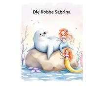 Die Robbe Sabrina und die Suche nach den Heringen