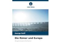 Die Römer und Europa: Die gemeinsame Hochkultur