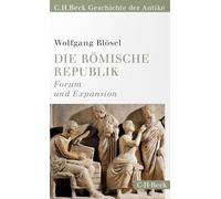 Die römische Republik: Forum und Expansion. C.H.Beck Geschichte der Antike: 6154