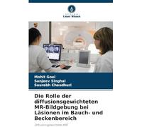 Die Rolle der diffusionsgewichteten MR-Bildgebung bei Läsionen im Bauch- und Beckenbereich: Diffusionsgewichtete MRT