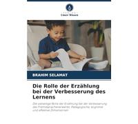 Die Rolle der Erzählung bei der Verbesserung des Lernens: Die vielseitige Rolle der Erzählung bei der Verbesserung des Fremdsprachenerwerbs: Pädagogische, kognitive und affektive Dimensionen