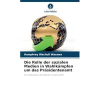Die Rolle der sozialen Medien in Wahlkämpfen um das Präsidentenamt: Ein Fallbeispiel: Die Wahlen in Kenia 2013