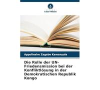Die Rolle der UN-Friedensmission bei der Konfliktlösung in der Demokratischen Republik Kongo