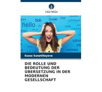 DIE ROLLE UND BEDEUTUNG DER ÜBERSETZUNG IN DER MODERNEN GESELLSCHAFT