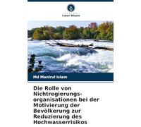 Die Rolle von Nichtregierungs-organisationen bei der Motivierung der Bevölkerung zur Reduzierung des Hochwasserrisikos