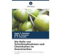 Die Rolle von Schnittmaßnahmen und Chemikalien im Guavenanbau: Eine Möglichkeit zur Verbesserung von Ertrag und Qualität