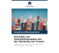 Die Rolle von Selbsthilfegruppen bei der Stärkung von Frauen: Empowerment von Frauen in Selbsthilfegruppen im Distrikt Krishnagiri in Tamil Nadu