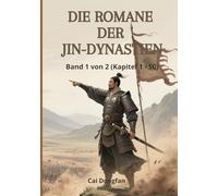 Die Romane der Jin-Dynastien: Band 1 von 2 (Kapitel 1 - 50)