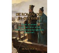 Die Romane der Jin-Dynastien: Vom ersten Kapitel bis zum fünfundzwanzigsten Kapitel