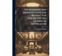 Die romanischen Marienklagen, ein Beitrag zur Geschichte des Dramas im Mittelalter