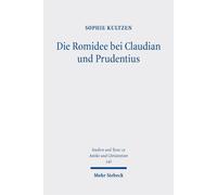 Die Romidee Bei Claudian Und Prudentius: Eine Untersuchung zum pagan-christlichen Romdiskurs der Spätantike