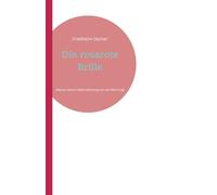 Die rosarote Brille: Warum unsere Wahrnehmung von der Welt trügt