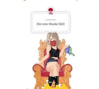 Die rote Maske fällt. Life is a Story - story.one