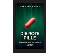 Die rote Pille: Worte die dich verändern werden