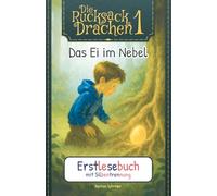 Die Rucksackdrachen 1 - Das Ei im Nebel, Erstleser-Abenteuer: Lesen lernen mit Silbentrennung - eine fantastische Abenteuergeschichte