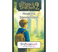Die Rucksackdrachen 2 - Akademie Dämmerstein, Erstleser-Abenteuer: Lesen lernen mit Silbentrennung - eine fantastische Abenteuergeschichte