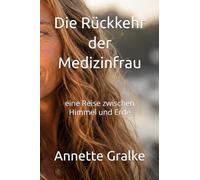 Die Rückkehr der Medizinfrau: eine Reise zwischen Himmel und Erde